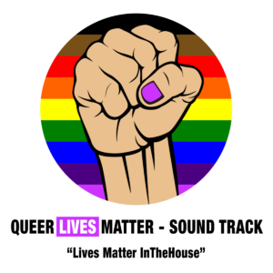 Queer Lives Matter - Sound Track